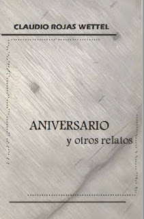 Claudio Rojas Wettel - Aniversario y Otros Relatos