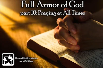 Full Armor of God Part 10: Praying at all times by Rev. B. A. Shields