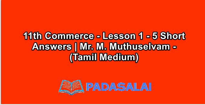 11th Commerce - Lesson 1 - 5 Short Answers | Mr. M. Muthuselvam - (Tamil Medium)