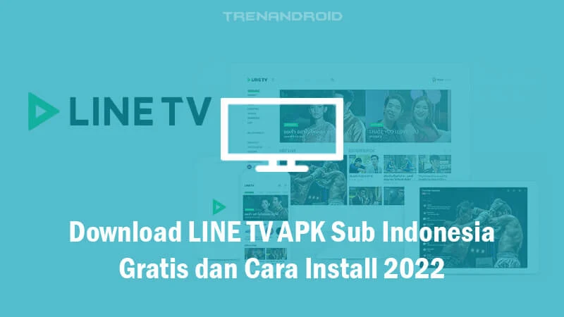 Download LINE TV APK Sub Indonesia Gratis dan Cara Install 2022