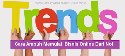 Cara Ampuh Memulai  Bisnis Online Dari Nol