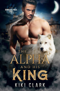 The Alpha and his King | Kincaid Pack #1 | Kiki Clark