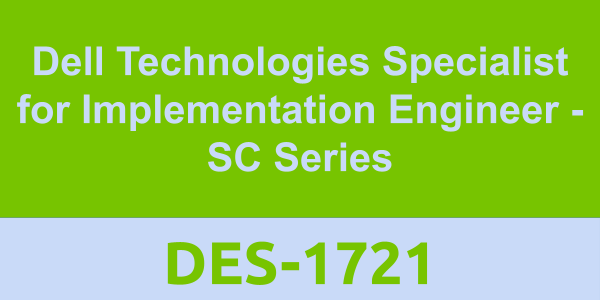 DES-1721: Dell Technologies Specialist for Implementation Engineer - SC Series
