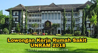  Rumah Sakit Unram Membuka Lowongan Kerja untuk memenuhi kebutuhan tenaga medis dan staf g Lowongan Kerja Rumah Sakit UNRAM 2018 Bagi lulusan SMA, D3 Dan S1