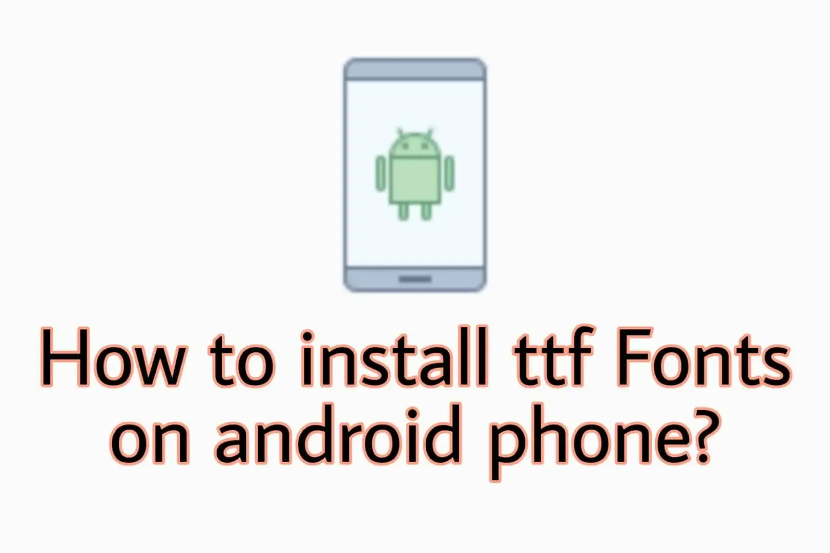 How to install TTF fonts on Samsung or any Android device without root? 2024 guide