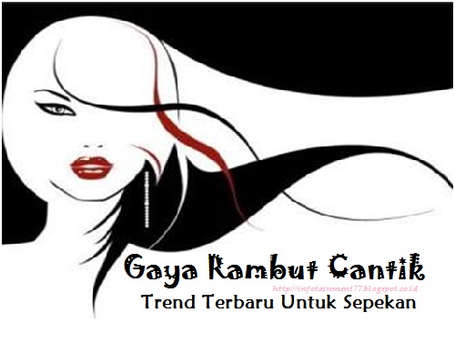 Gaya Rambut Cantik Trend terbaru