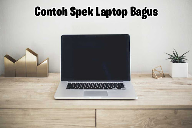 Contoh Spesifikasi Laptop Yang Bagus