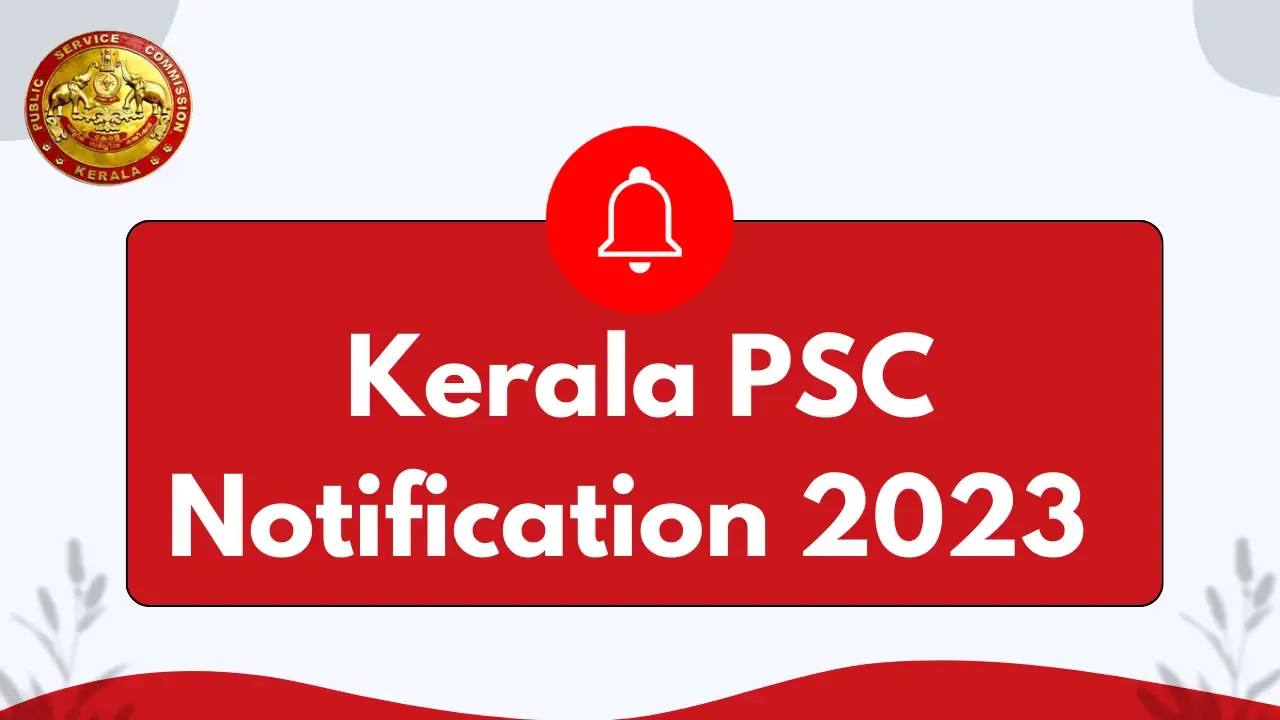 Kerala PSC Notification 2023 | കേരള പി എസ് സി വിജ്ഞാപനം 2023