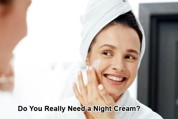 Do You Really Need a Night Cream?