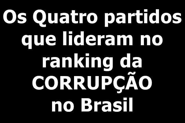 Os quatro partidos mais corruptos do Brasil