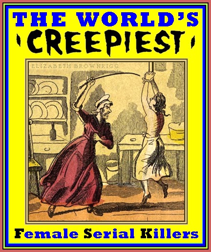 http://unknownmisandry.blogspot.com/2011/09/creepiest-female-serial-killers.html