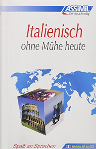 ASSiMiL Selbstlernkurs für Deutsche: Assimil. Italienisch ohne Mühe heute. Lehrbuch mit 450 Seiten, 105 Lektionen, 240 Übungen + Lösungen: Niveau A1 bis B2