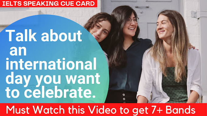Talk about an international day you want to celebrate, IELTS Speaking Cue Card