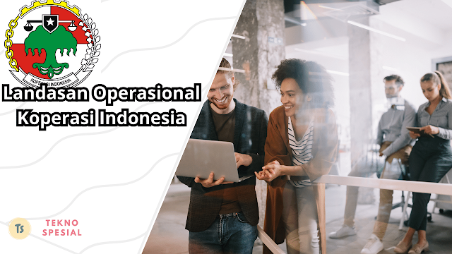 Landasan Operasional Koperasi Indonesia Adalah, Simak Penjelasan Berikut!