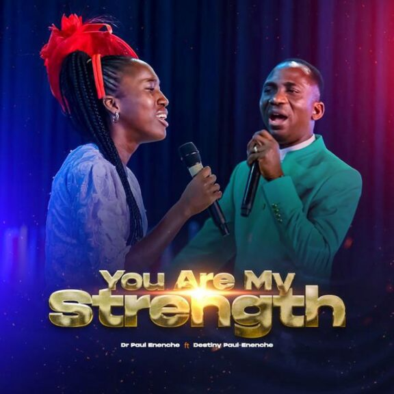 Audio: Dr Paul Enenche – You Are My Strength ft. Destiny Paul-Enenche