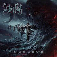 Deeds of Flesh - Nucleus