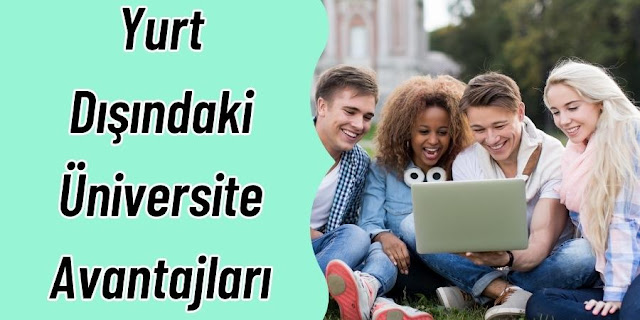 Yurt Dışındaki Üniversite Avantajları