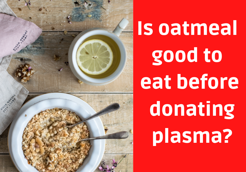 Is oatmeal good to eat before donating plasma?