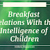 Breakfast Relations With the Intelligence of Children