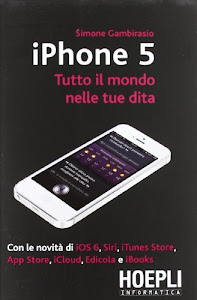 IPhone 5. Tutto il mondo nelle tue dita