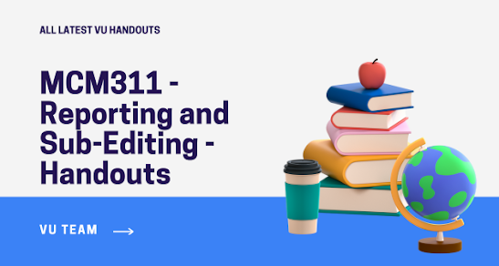 MCM311 - Reporting and Sub-Editing - Handouts