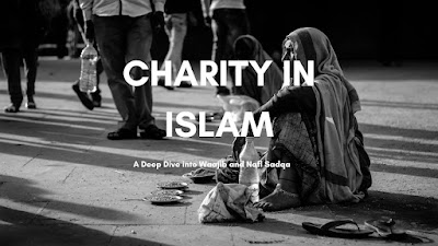 Charity in Islam: A Deep Dive into Waajib and Nafl Sadqa