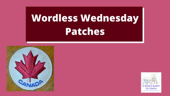 A Mom's Quest to Teach: Wordless Wednesday: Patches from Canada