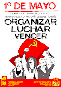 1º DE MAYO: LLENAR LAS CALLES PARA, ORGANIZAR, LUCHAR Y VENCER (mayo pcpv)