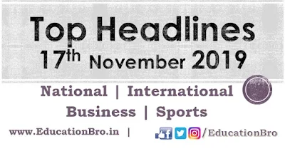 Top Headlines 17th November 2019 EducationBro