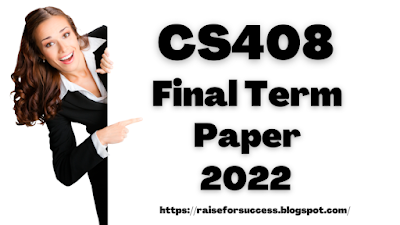 CS408 Current Final Term Paper Spring 2022