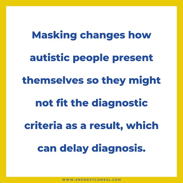 Autism masking can lead to delayed diagnosis and identification