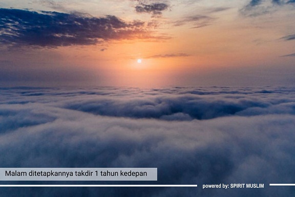 DAHSYATNYA KEUTAMAAN SERTA KEMULIAAN MALAM LAILATUL QADAR ...