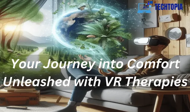 Your Journey into Comfort Unleashed with VR Therapies