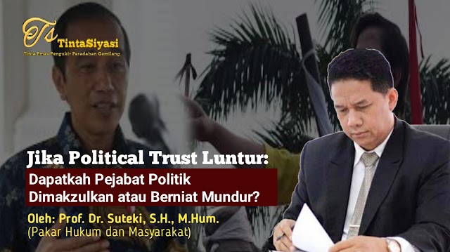 Jika Political Trust Luntur: Dapatkah Pejabat Politik Dimakzulkan atau Berniat Mundur? 