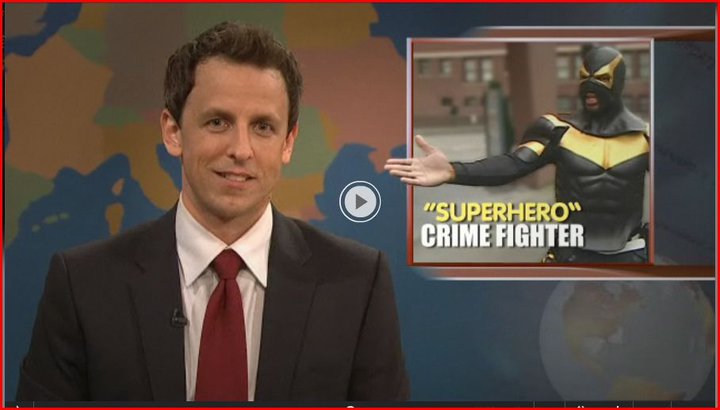 SETH MYERS A man in Seattle who calls himself Phoenix Jones and dresses up