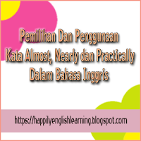 pemilihan dan penggunaan sinonim kata Almost, Nearly dan Practically dalam bahasa inggris