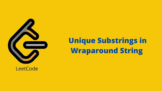 Leetcode Unique Substrings in Wraparound String problem solution