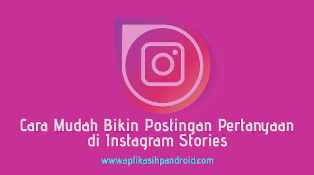 Cara Bikin Posting Pertanyaan di Instagram Stories