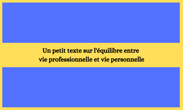 Un petit texte sur l'équilibre entre vie professionnelle et vie personnelle