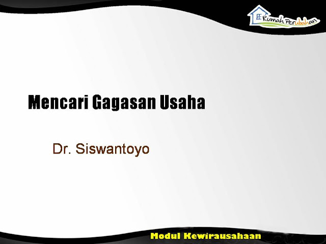 RUMAH UMKM: Mencari Gagasan Usaha - Dr Siswantoyo