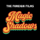 The Foreign Films:  Magic Shadows