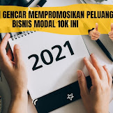 Alasan gencar Mempromosikan Peluang Bisnis modal 10k ini