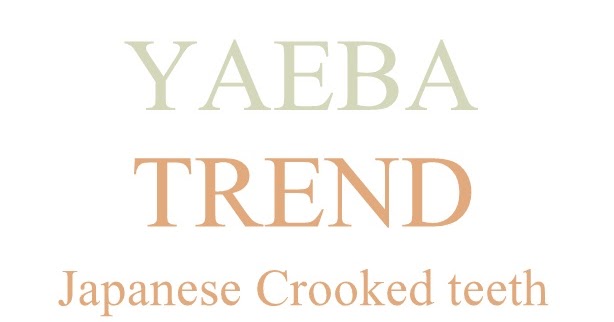 BeautieSmoothie: YAEBA - CROOKED TEETH TREND JAPAN