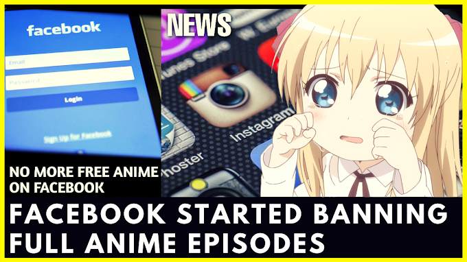 News : Now Facebook Started Banning Anime Pages | NO MORE FREE ANIME ON FACEBOOK PAGES