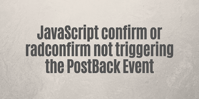 JavaScript confirm or radconfirm not triggering the PostBack Event, radconfirm