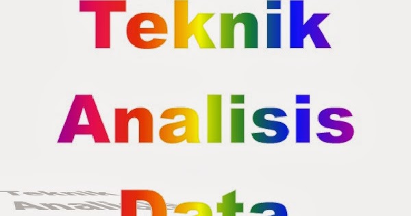 Teknik Analisis Data Reduksi Penyajian Kesimpulan Data PTK 