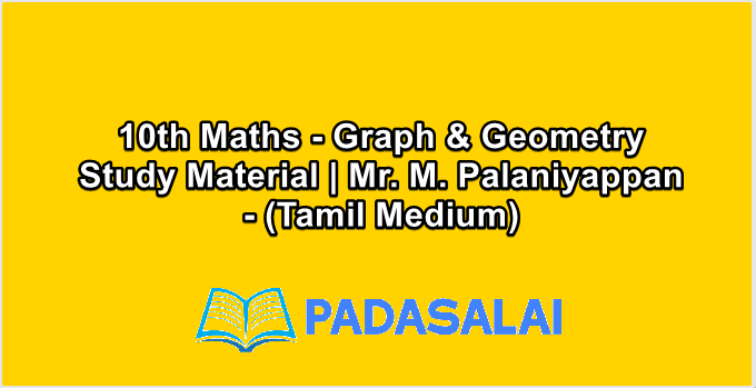 10th Maths - Graph & Geometry Study Material | Mr. M. Palaniyappan - (Tamil Medium)