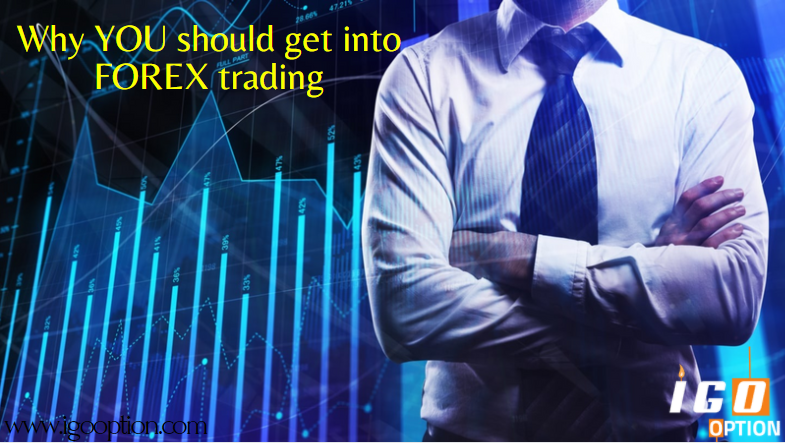 17 Reasons why YOU should get into FOREX trading