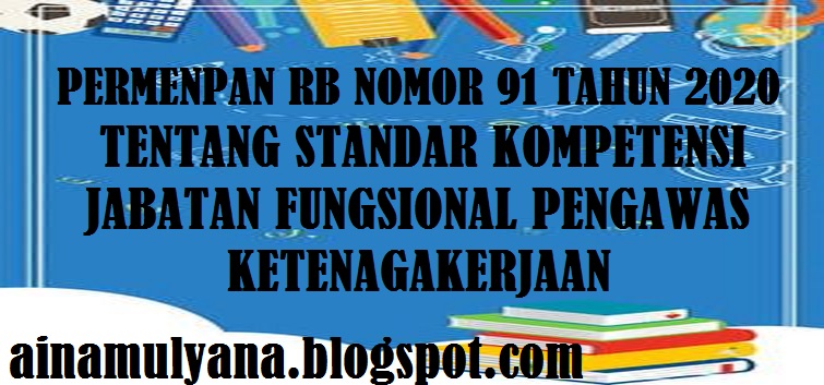 Peraturan Menpan RB atau Permenpan RB Nomor 91 Tahun 2020 Tentang Standar Kompetensi Jabatan Fungsional Pengawas Ketenagakerjaan