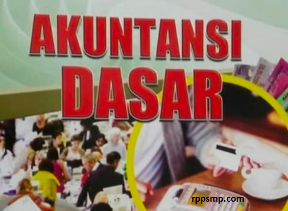 Rpp Akuntansi Dasar Kurikulum 2013 Revisi 2017/2018 dan Rpp 1 Lembar 2019/2020/2021 Kelas X Semester 1 dan 2